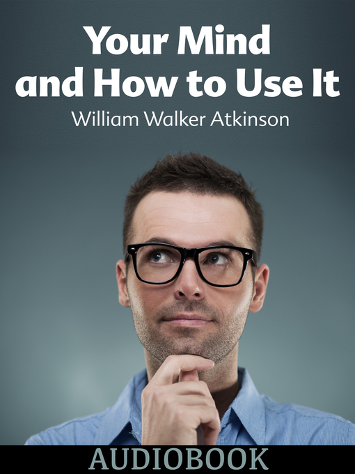 Title details for Your Mind and How to Use It by William Walker Atkinson - Available